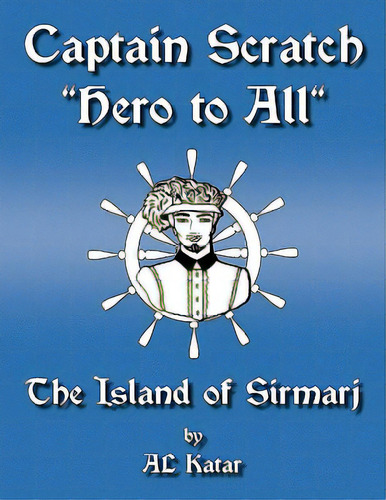 Captain Scratch: The Island Of Sirmarj, De Katar, Al. Editorial Authorhouse, Tapa Blanda En Inglés
