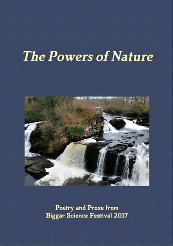 The Powers Of Nature, De 2017, Biggar Science Festival. Editorial Lulu Pr, Tapa Blanda En Inglés