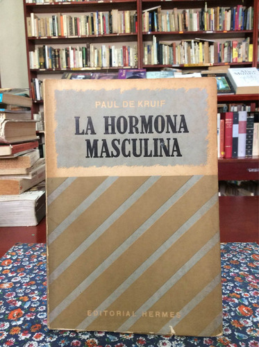 La Hormona Masculina Por Paul De Kruif