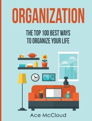 Libro Organization : The Top 100 Best Ways To Organize Yo...