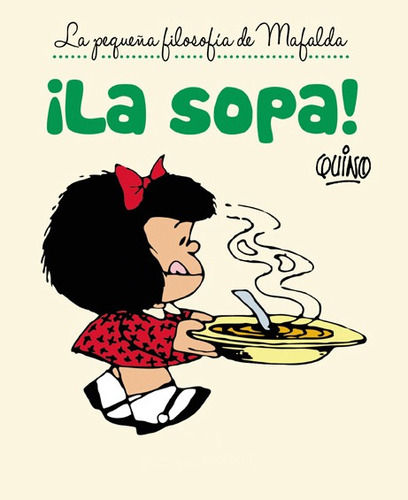 ¡la Sopa! La Pequeña Filosofía De Mafalda