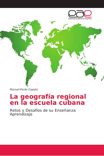 Libro: La Geografía Regional En La Escuela Cubana: Retos Y D