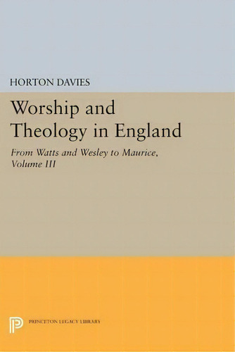 Worship And Theology In England, Volume Iii, De Horton Davies. Editorial Princeton University Press, Tapa Blanda En Inglés