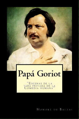 Papa Goriot (spanish) Edition, De De Balzac, Honoré. Editorial Createspace, Tapa Blanda En Español
