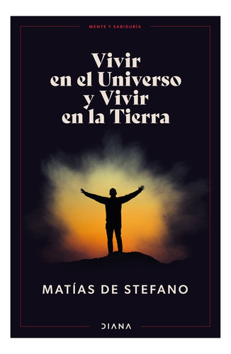 Vivir En El Universo Y Vivir En La Tierra - Matías De Stefan