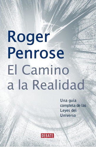 Libro El Camino A La Realidad - Penrose, Roger