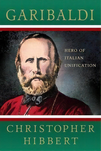 Garibaldi : Hero Of Italian Unification, De Christopher Hibbert. Editorial Palgrave Macmillan, Tapa Blanda En Inglés