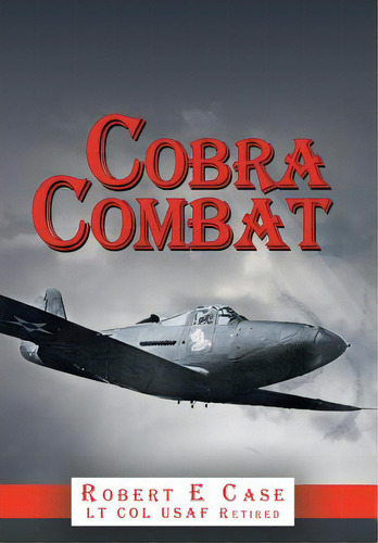 Cobra Combat, De Case, Robert E.. Editorial Authorhouse, Tapa Dura En Inglés