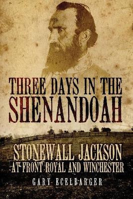 Libro Three Days In The Shenandoah - Gary Ecelbarger