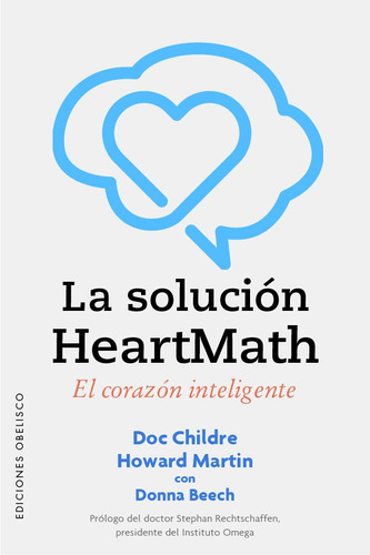 La solución HeartMath: El corazón inteligente, de Childre, Doc. Editorial Ediciones Obelisco, tapa blanda en español, 2022