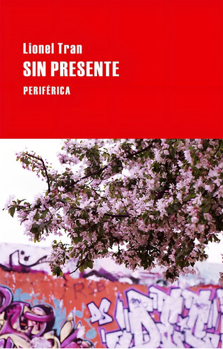 Sin Presente, De Tran, Lionel. Editorial Perifrica, Tapa Ta