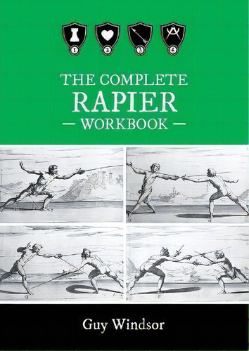 The Complete Rapier Workbook : Left Handed Version, De Guy Windsor. Editorial Swordschool Ltd, Tapa Blanda En Inglés