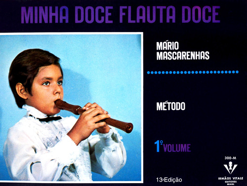 Minha doce Flauta doce - 1º Volume, de Mascarenhas, Mário. Editora Irmãos Vitale Editores Ltda, capa mole em português, 1977