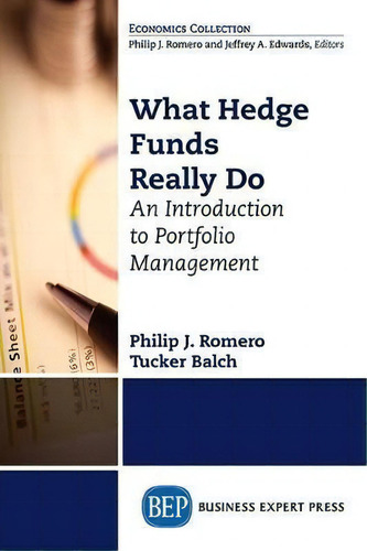 What Hedge Funds Really Do: An Introduction To Portfolio Management, De Romero., Vol. 1. Editorial Business Expert Press, Tapa Blanda En Inglés
