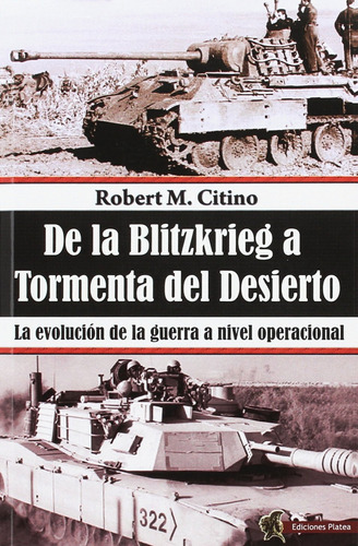 De La Blitzkrieg A Tormenta Del Desierto - Citino Robert M 