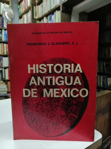 Libro. Historia Antigua. Clavijero. 