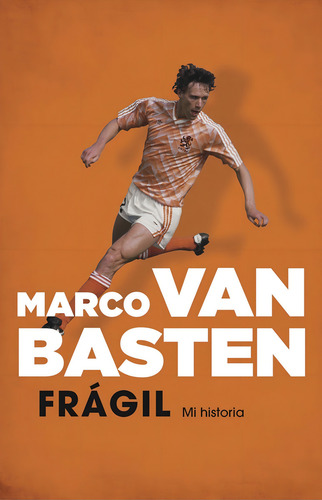 Frágil. Mi Historia | Marco Van Basten