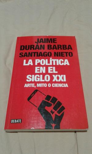 Livro La Política En El Siglo Xxi - Jaime Duran Barba Neto
