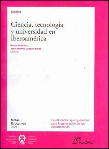 Ciencia, Tecnología Y Universidad En Iberoamérica - Alborno