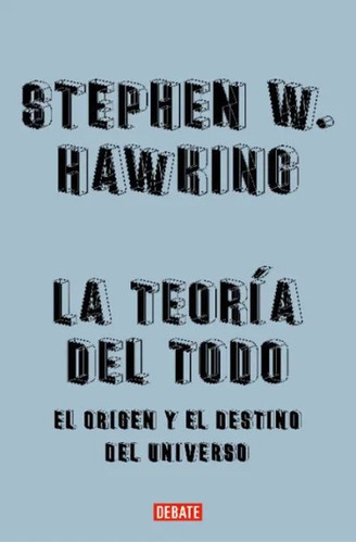 La Teoría Del Todo., De Hawking, Stephen., Vol. No. Editorial Debate, Tapa Dura En Español, 2023