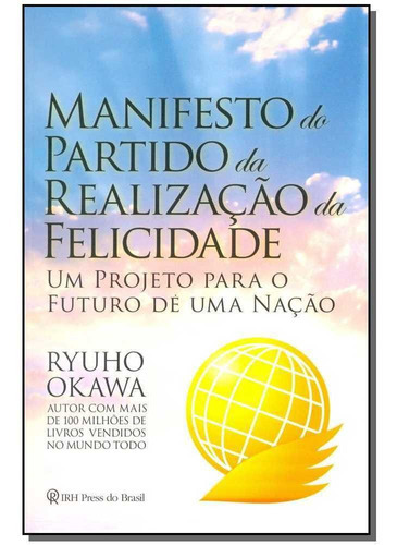 Manifesto Do Partido Da Realização Da Felicidade, De Okawa, Ryuho. Editora Irh Press Do Brasil Editora Em Português
