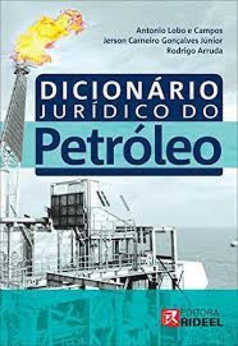 DICIONARIO JURIDICO DO PETROLEO, de GONCALVES JR.,JERSON CARNEIRO. Editorial BICHO ESPERTO - B&S FORNECEDOR - RIDEEL, tapa mole en português