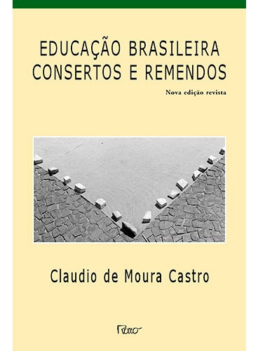 Educação brasileira - Consertos e remendos, de Castro, Claudio de Moura. Editora Rocco Ltda, capa mole em português, 2007