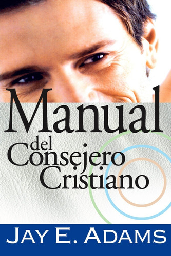 Manual Del Consejero Cristiano - Consejería ( J. E. Adams ) 