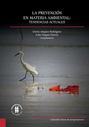 Prevencion En Materia Ambiental: Tendencias Actuales, De Rodríguez, Gloria Amparo. Editorial Universidad Del Rosario, Tapa Blanda, Edición 1 En Español, 2016