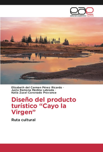 Libro: Diseño Del Producto Turístico Cayo La Virgen: Ruta