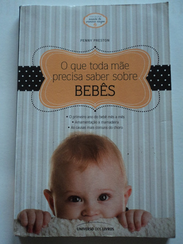 Livro:o Que Toda Mãe Precisa Saber Sobre Bebês:penny Preston