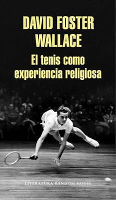 El Tenis Como Experiencia Religiosa  - David Foster Wallace