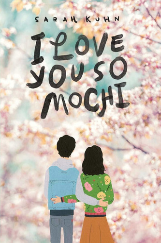 I Love You So Mochi, De Sarah Kuhn. Editorial Scholastic Press, Tapa Dura, Edición 2019 En Inglés, 2019
