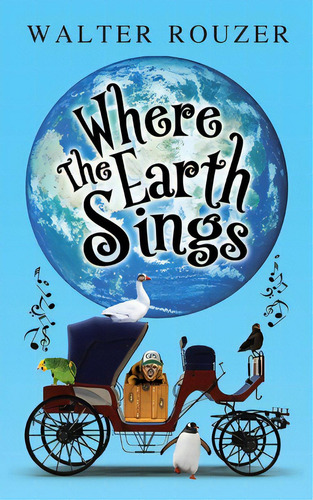 Where The Earth Sings, De Rouzer, Walter. Editorial Lightning Source Inc, Tapa Blanda En Inglés