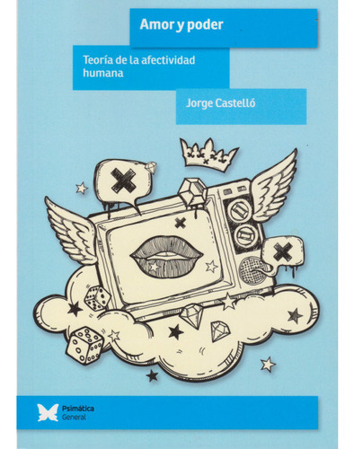 Amor Y Poder. Teoria De La Afectividad Humana, De Jorge Castello. Editorial Editorial Psimatica En Español, 2024