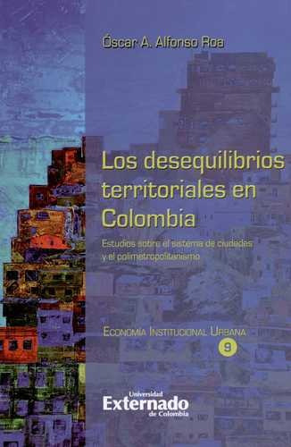 Libro Desequilibrios Territoriales En Colombia. Estudios So