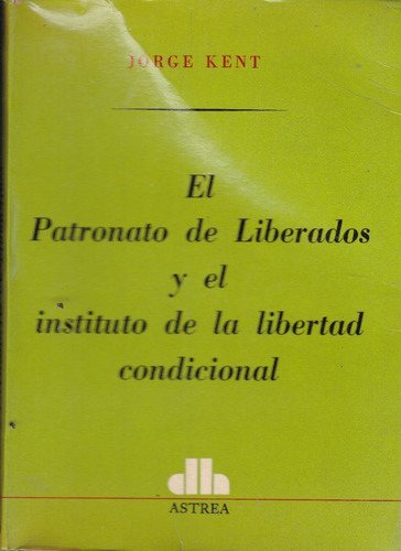 El Patronato De Liberados Y El Instituto De La Libertad Cond