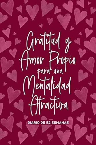 Gratitud Y Amor Propio Para Una Mentalidad Atractiva (edicion En Español), De Regalito Cool. Editorial Independently Published, Tapa Blanda En Español, 2020