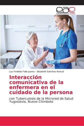 Libro: Interacción Comunicativa De La Enfermera En El Cuidad