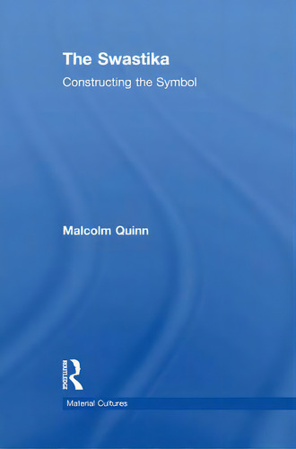 The Swastika: Constructing The Symbol, De Quinn, Malcolm., Vol. 1. Editorial Routledge, Tapa Blanda En Inglés