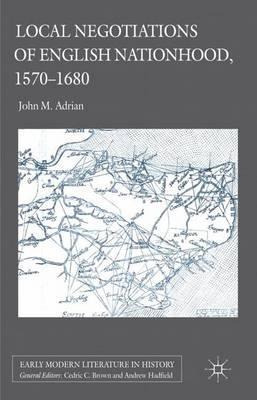 Libro Local Negotiations Of English Nationhood, 1570-1680...