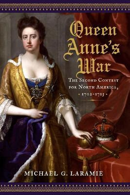 Libro Queen Anne's War : The Second Contest For North Ame...