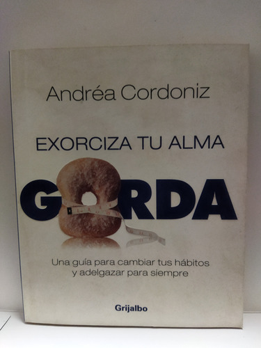 Exorciza Tu Alma Gorda. Andréa Cordoniz. Hábito Alimentación