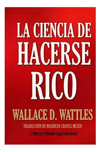 Libro: La Ciencia De Hacerse Rico (timeless Wisdom (spanish