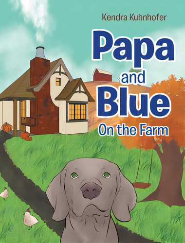Papa And Blue: On The Farm, De Kuhnhofer, Kendra. Editorial Page Pub, Tapa Dura En Inglés