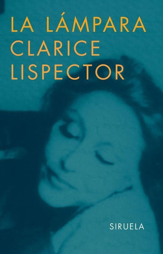 Lampara, La, De Lispector, Clarice. Editorial Siruela, Tapa Tapa Blanda En Español