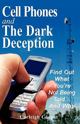 Libro Cell Phones And The Dark Deception: Find Out What Y...