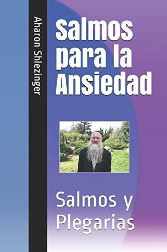 Salmos Para La Ansiedad Salmos Y Plegarias (fe Y..., de Shlezinger Rabí Aharón. Editorial Independently Published en español