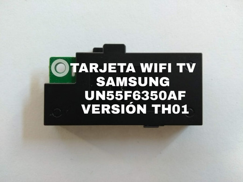 Tarjeta Wifi Tv Samsung Un55f6350af Versión Th01