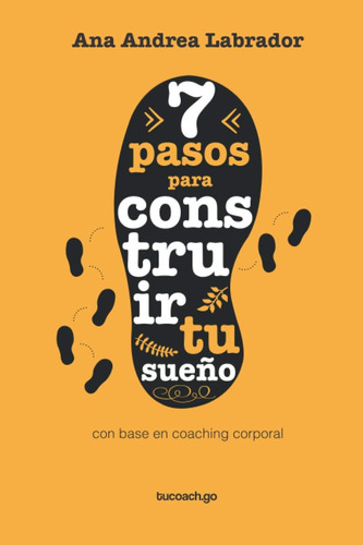 Libro: 7 Pasos Para Construir Tu Sueño: Basado En El Coachin